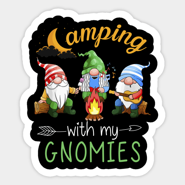 Camping With My Gnomies Sticker by Quotes NK Tees